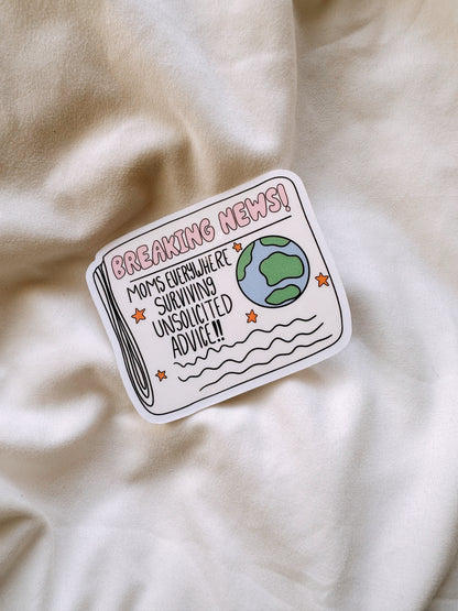 Breaking News: Moms Everywhere Surviving Unsolicited Advice Sticker