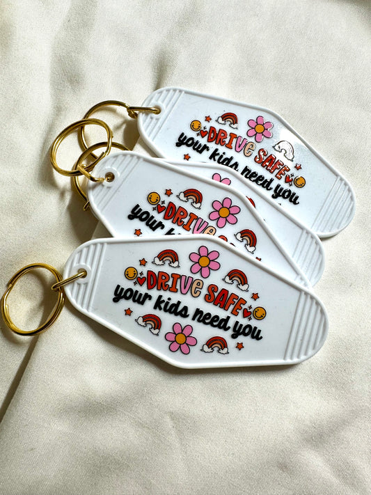 Drive Safe Your Kids Need You Keychain