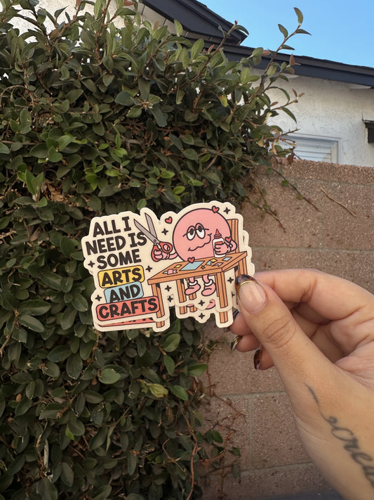 All I Need Is Arts And Crafts Sticker