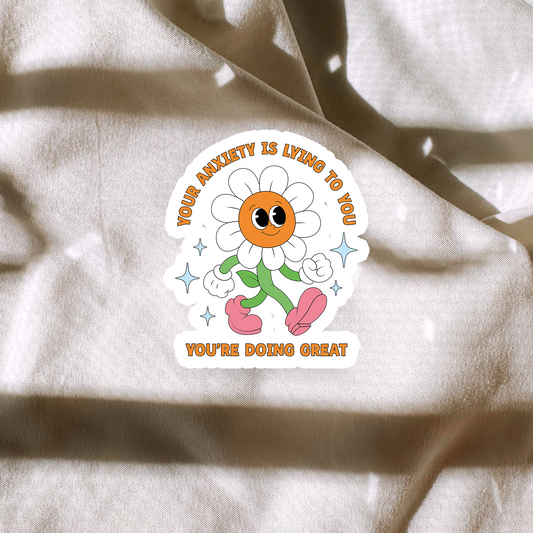 Your Anxiety Is Lying To You Sticker