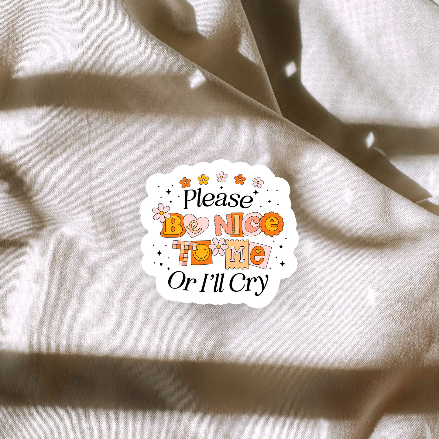 Be Nice To Me Or Ill Cry Sticker