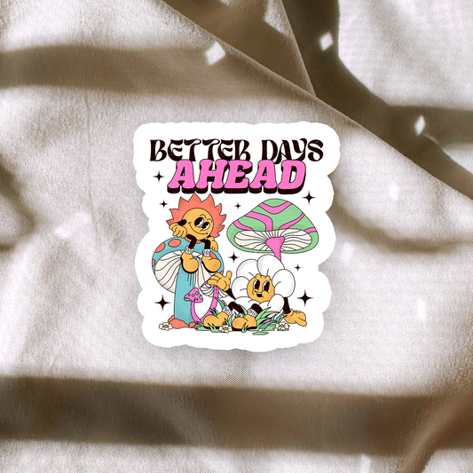 Better Days Ahead Sticker