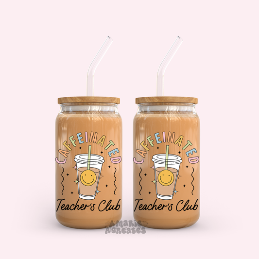 Caffeinated Teachers Club Glass Cup