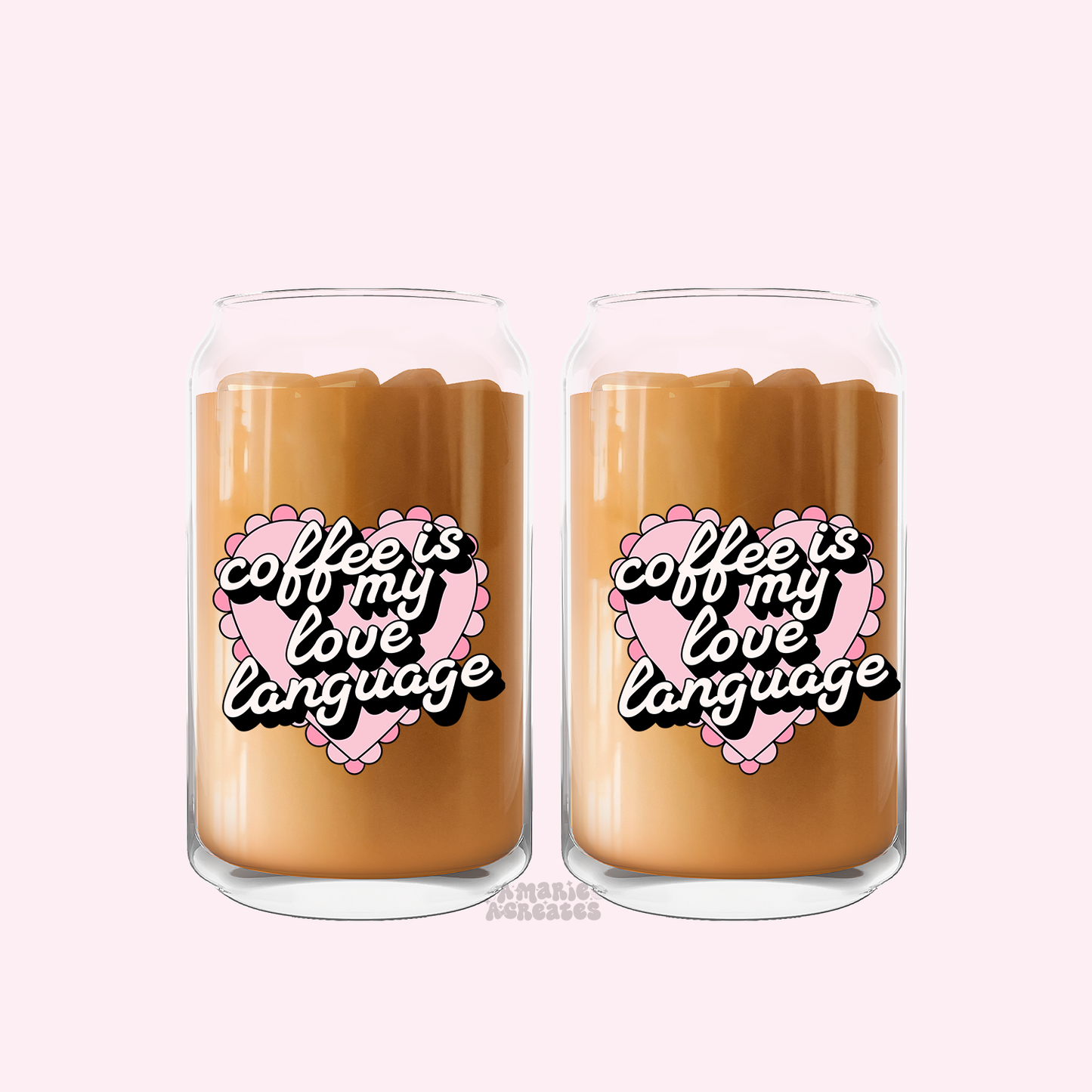 Coffee Is My Love Language Glass Cup