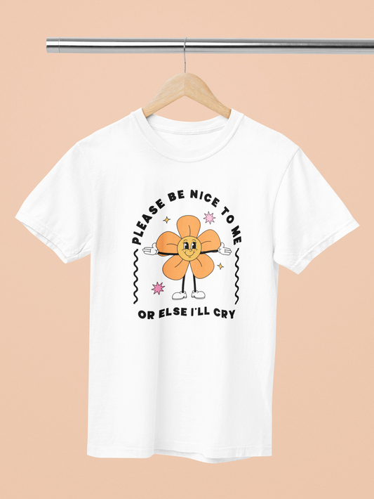 Please Be Nice To Me Or Ill Cry Graphic Top