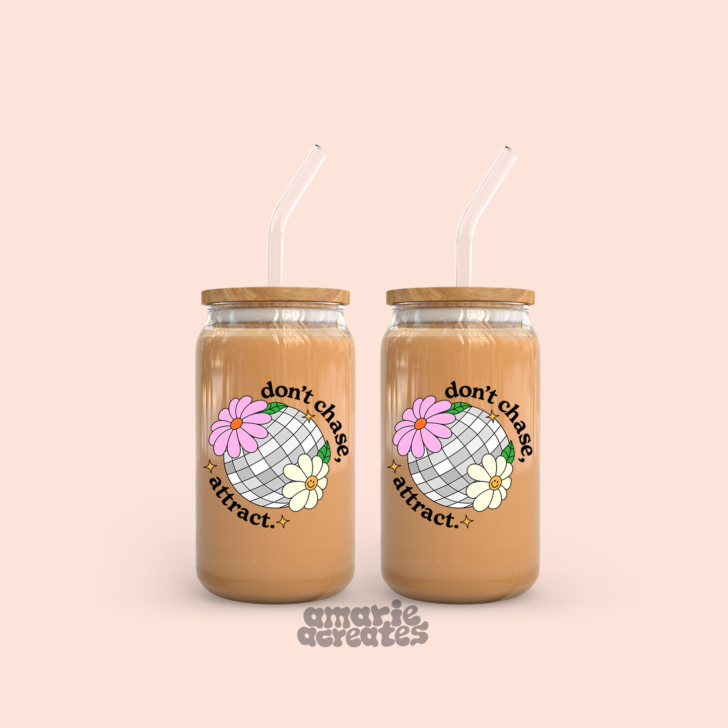 Dont Chase, Attract | Disco Flower | Glass Cup