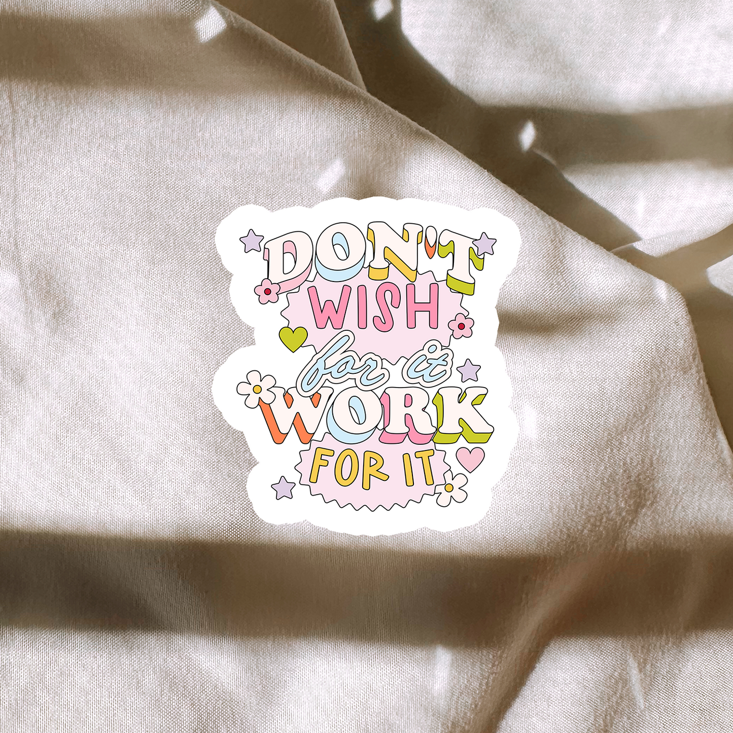 Dont Wish For It Work For It Sticker