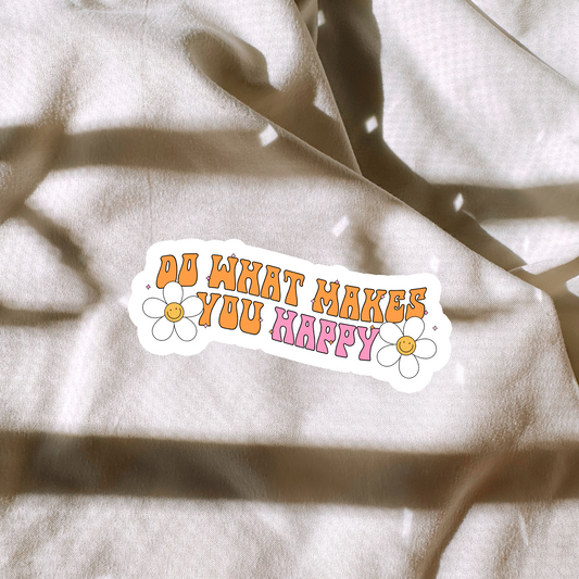 Do What Makes You Happy Sticker