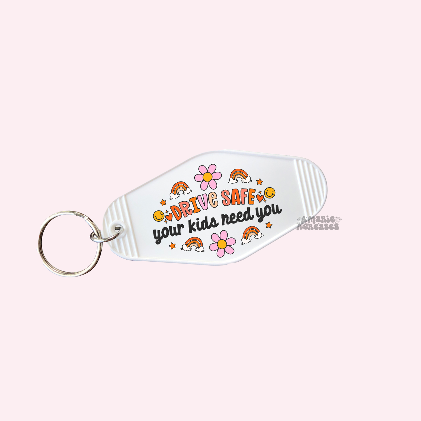 Drive Safe Your Kids Need You Keychain