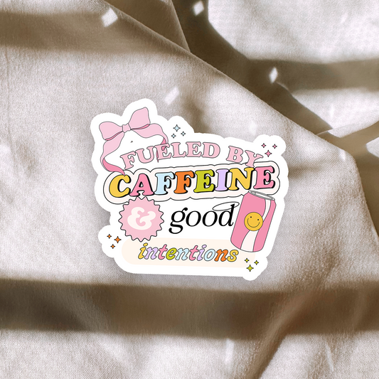 Fueled By Caffeine & Good Intentions Sticker