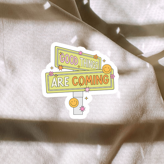 Good Things Are Coming Sticker