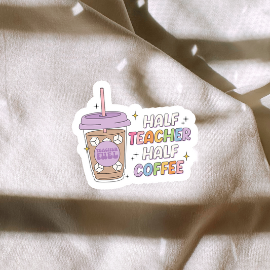 Half Teacher Half Coffee Sticker