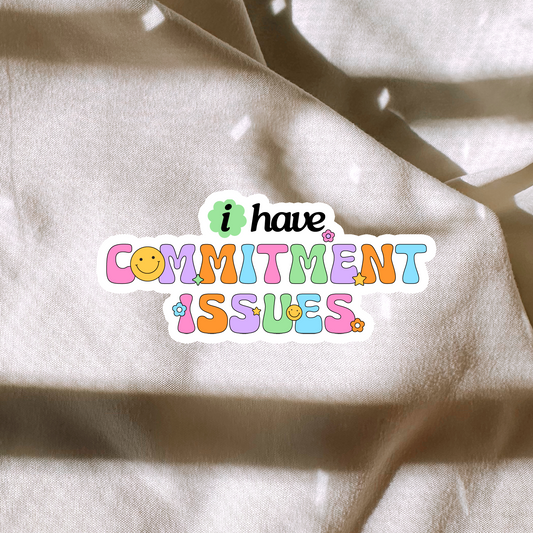 I Have Commitment Issues Sticker