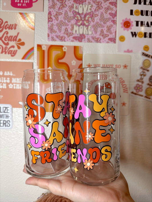 Stay Sane Friends Glass Cup