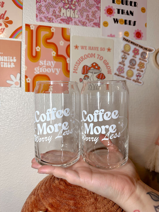 Coffee More Worry Less Glass Cup