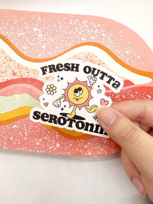 Fresh Outta Serotonin Sticker