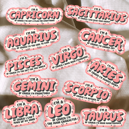 I'm A Zodiac, Of Course I.. Glass Cup