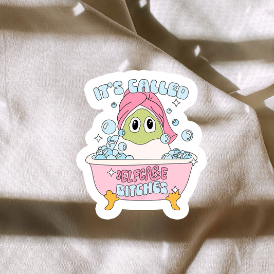 Its Called Selfcare Bitches Sticker