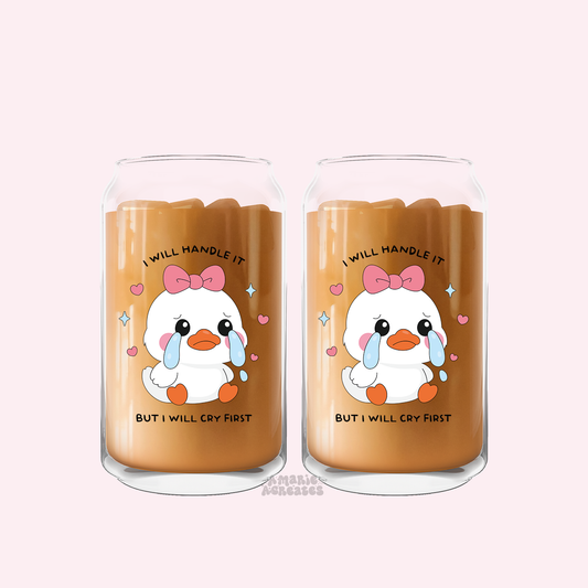 I Will Handle It But I Cry First Glass Cup