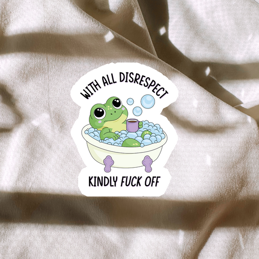 With All Disrespect, Kindly Fuck Off Sticker