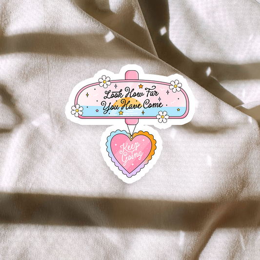 Look At How Far Youve Come Sticker