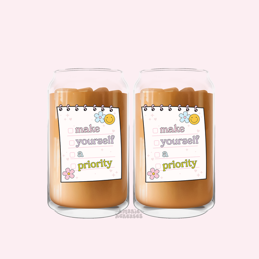 Make Yourself A Priority Glass Cup