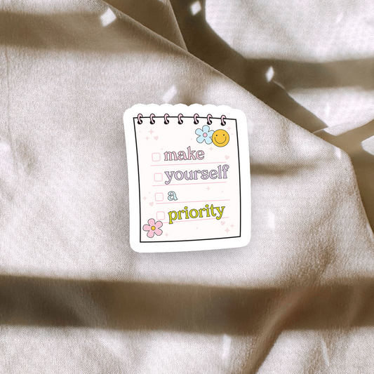 Make Yourself A Priority Sticker