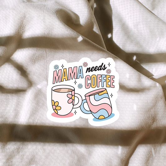 Mama Needs Coffee Sticker