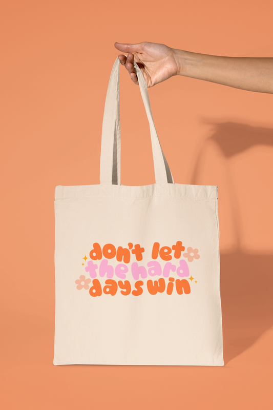 Don't Let The Hard Days Win Tote Bag