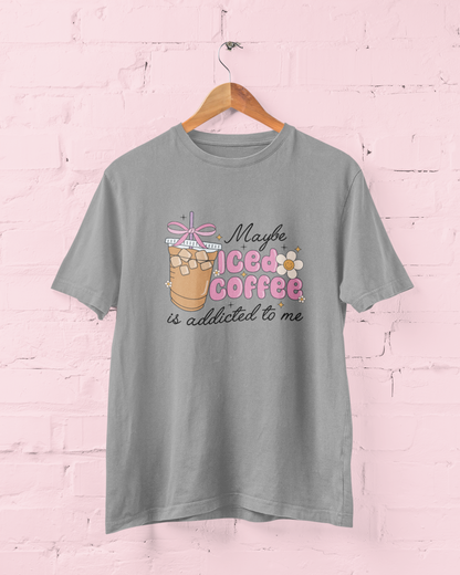 Maybe Iced Coffee Is Addicted To Me Graphic Top