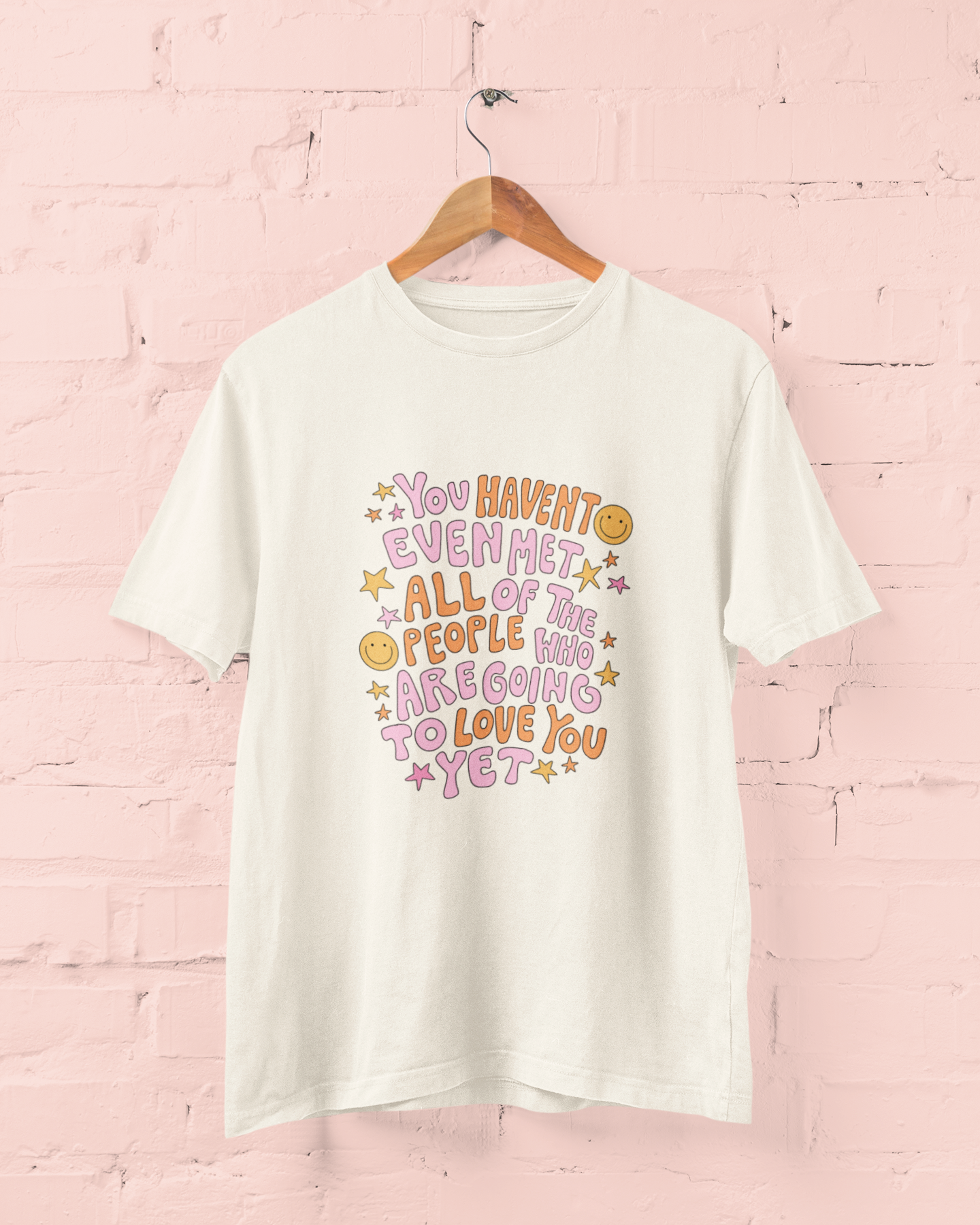 You Haven't Even Met All Of The People Who Are Going To Love You Yet Graphic Top