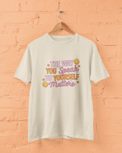 The Way You Speak To Yourself Matters Graphic Top