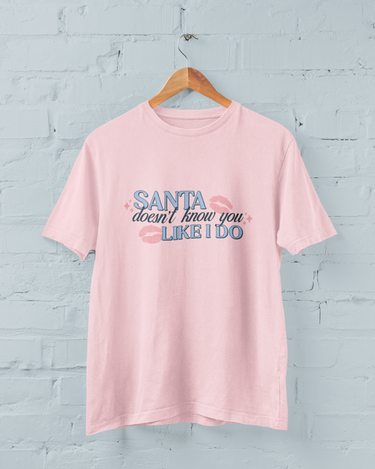 Santa Doesnt Know You Like I Do Graphic Top