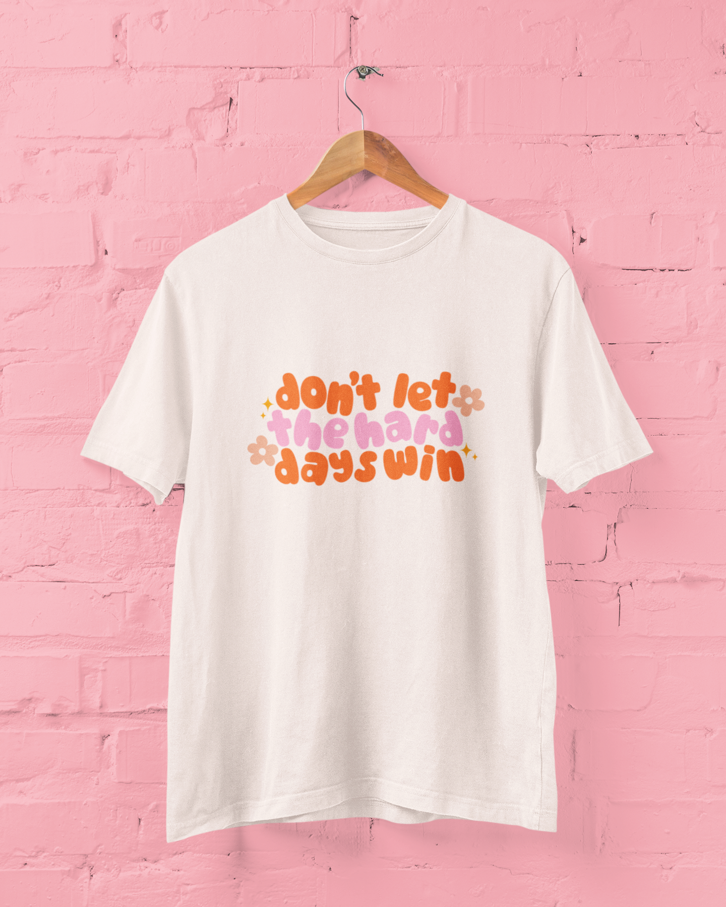 Dont Let The Hard Days Win Graphic Top