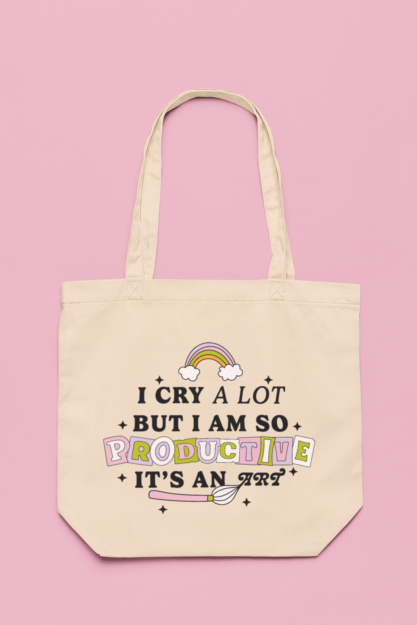 I Cry A Lot But I Am So Productive Its An Art Tote Bag