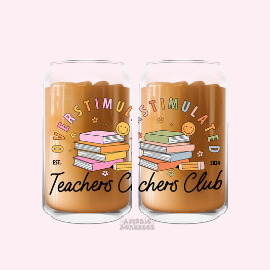 Overstimulated Teachers Club Glass Cup