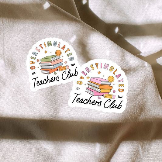 Overstimulated Teachers Club Sticker