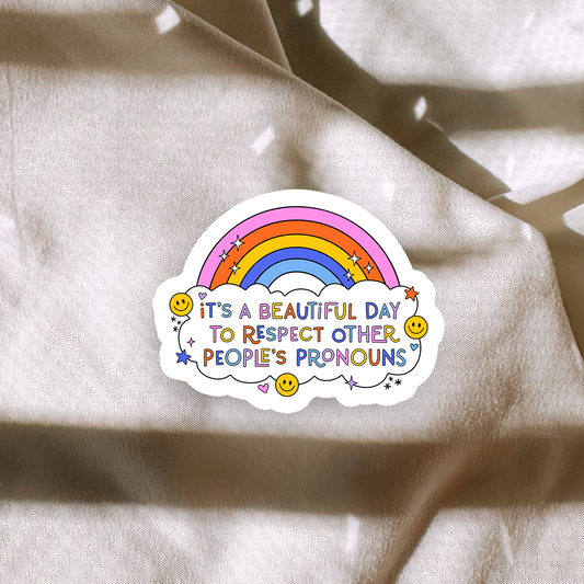 It's A Beautiful Day To Respect Other People's Pronouns Sticker