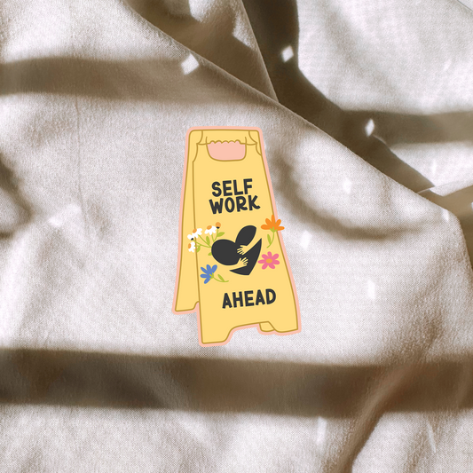 Self Work Ahead Sticker