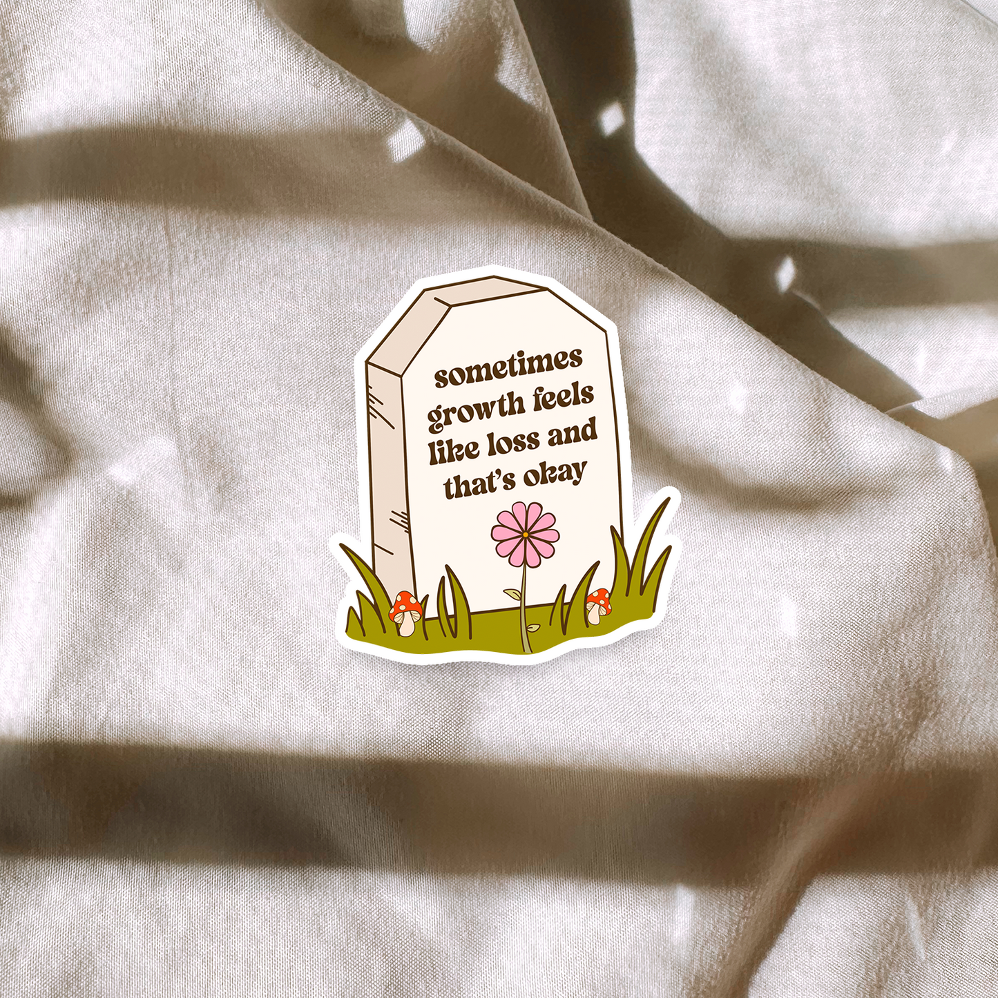 Sometimes Growth Feels Like A Loss And Thats Okay Sticker