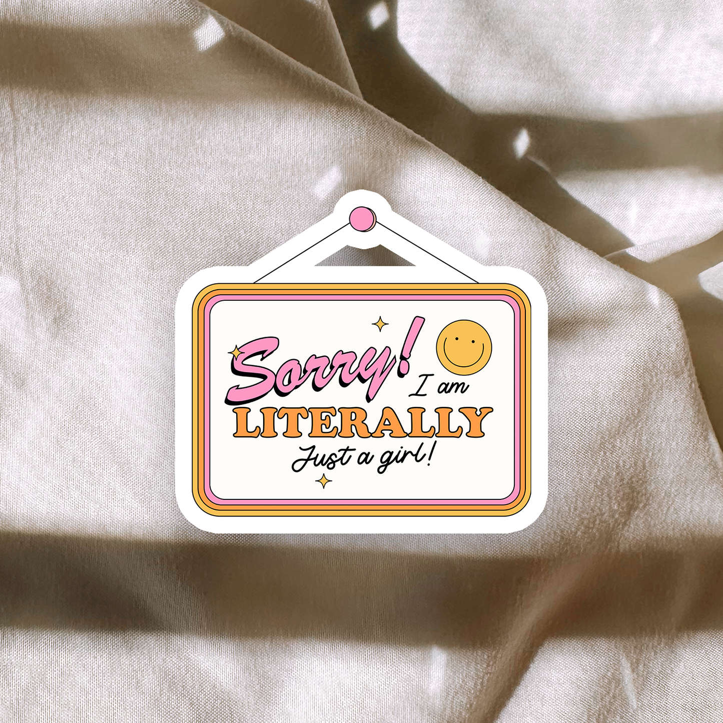 Sorry Im Literally Just A Girl Sticker