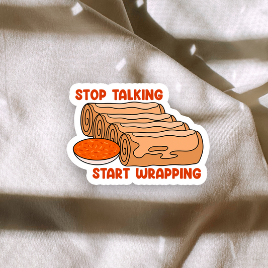 Stop Talking, Start Wrapping Lumpia Sticker