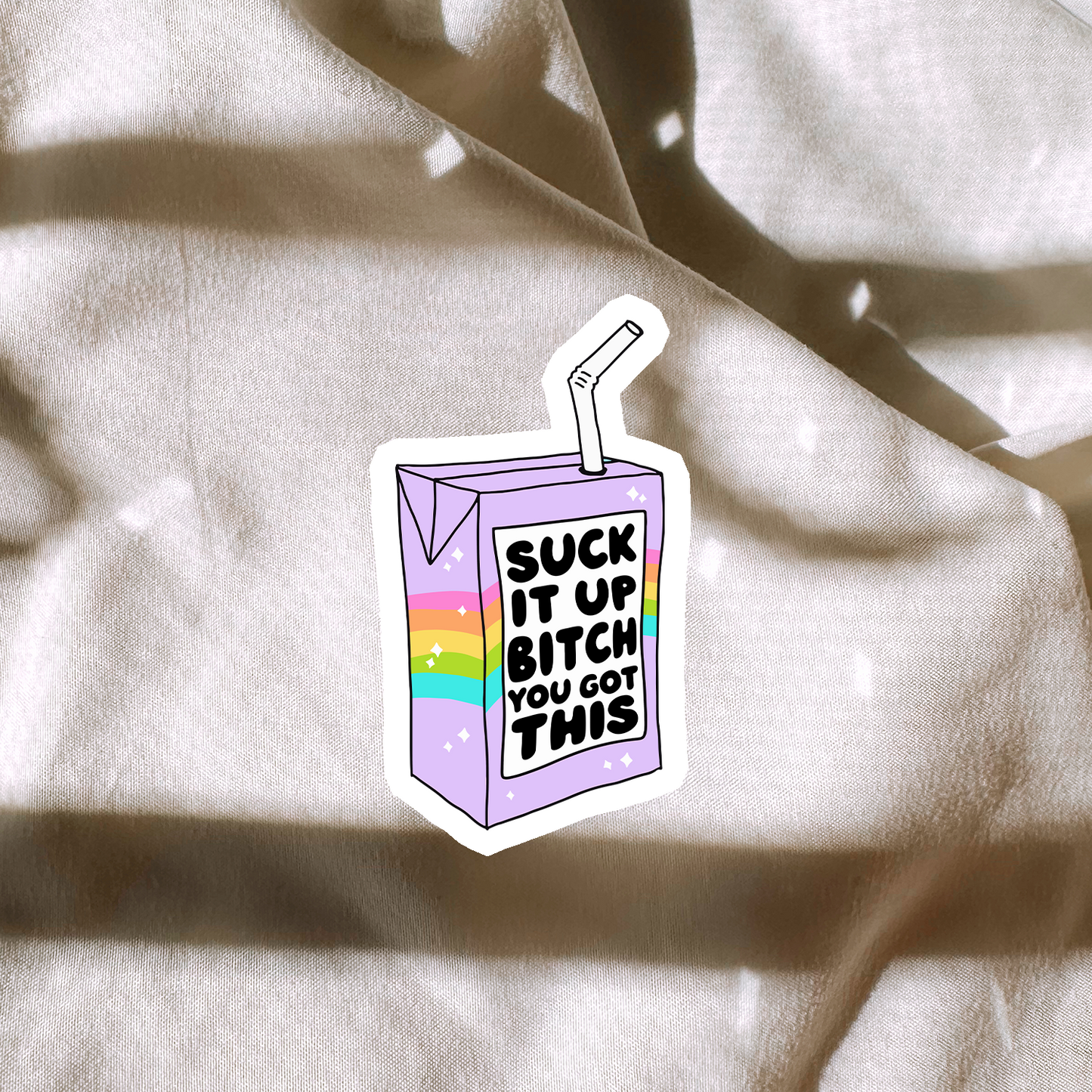 Suck It Up Bitch You Got This Sticker