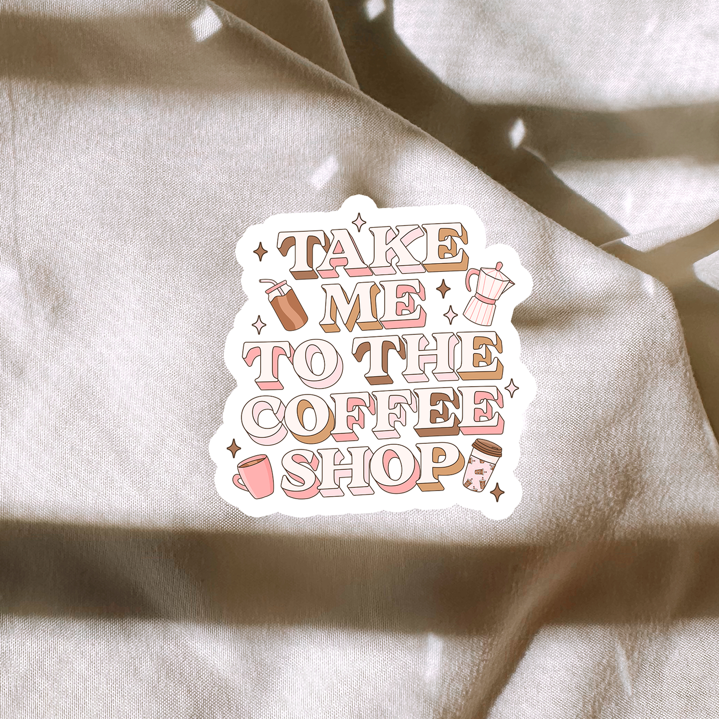 Take Me To The Coffee Shop Sticker