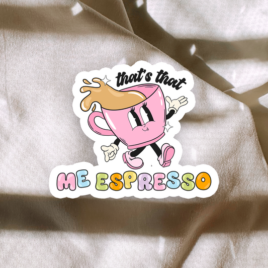 Thats That Me Espresso Sticker