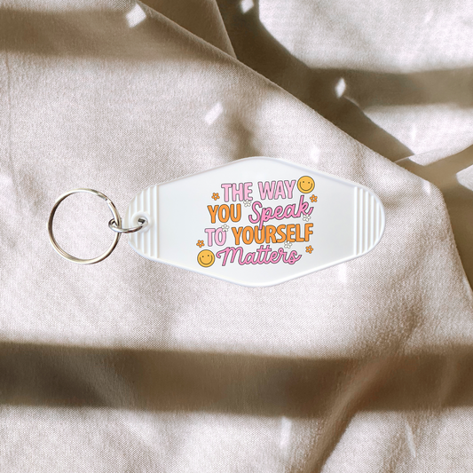 The Way You Speak To Yourself Matters Keychain