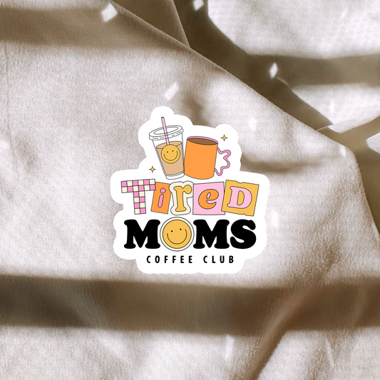 Tired Moms Coffee Club Sticker