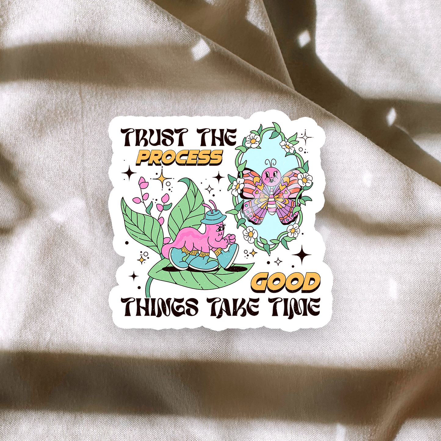 Trust The Process. Good Things Take Time Sticker