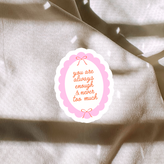 You Are Always Enough Sticker