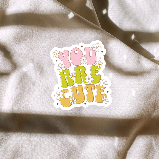 You Are Cute Sticker